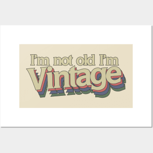I'm not old I'm vintage Posters and Art